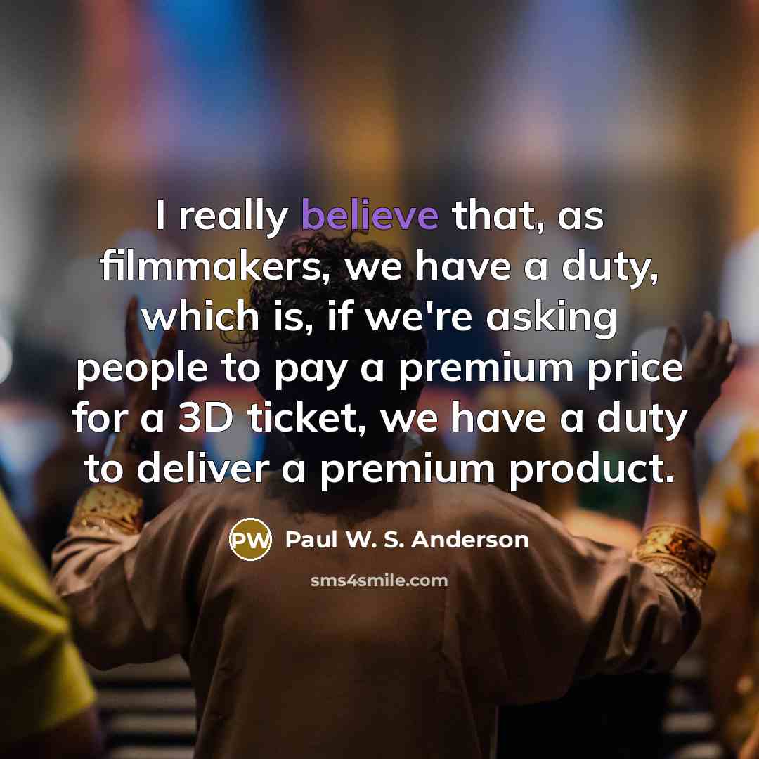 “I really believe that, as filmmakers, we have a duty,…” quote by Paul W. S. Anderson