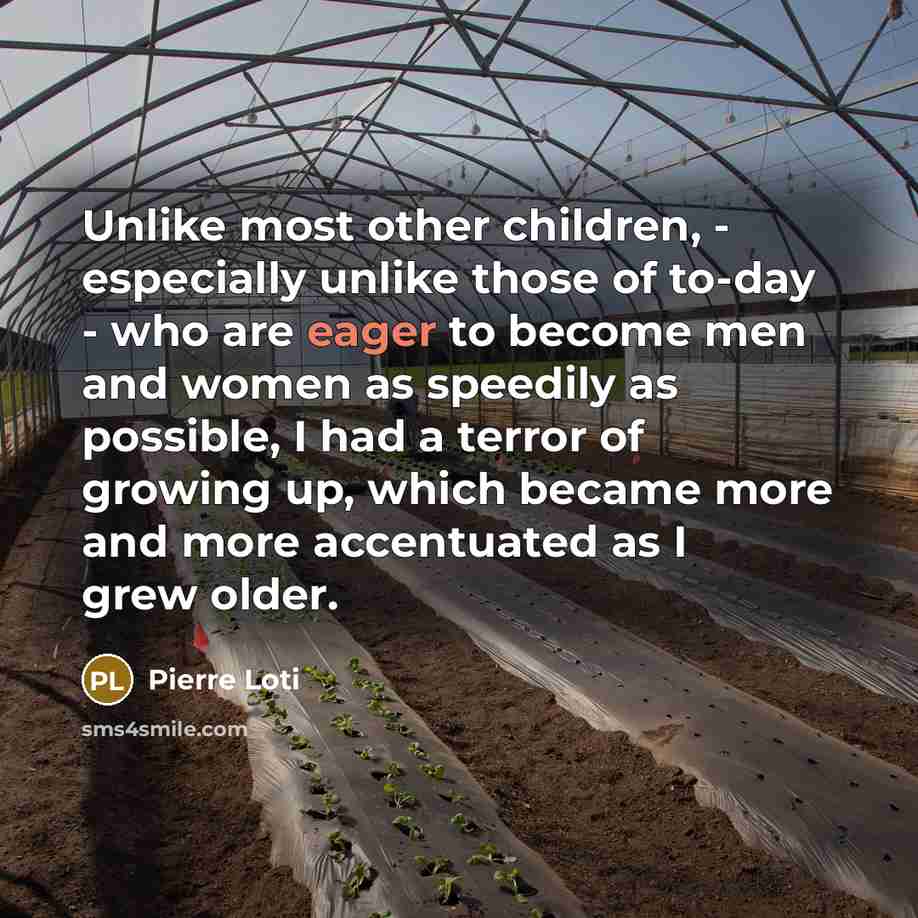 “Unlike most other children, - especially unlike those of to-day…” quote by Pierre Loti