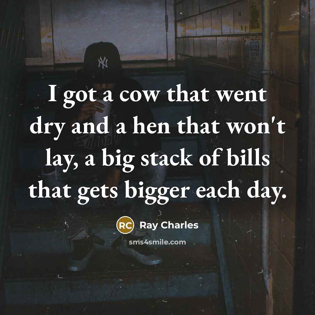 “I got a cow that went dry and a hen…” quote by Ray Charles