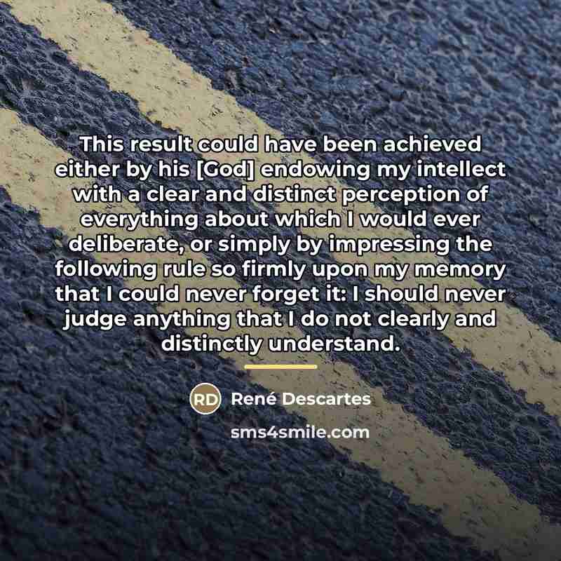 “This result could have been achieved either by his [God]…” quote by Rene Descartes