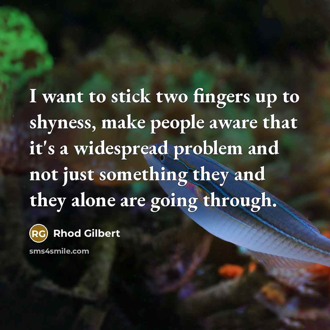 “I want to stick two fingers up to shyness, make…” quote by Rhod Gilbert