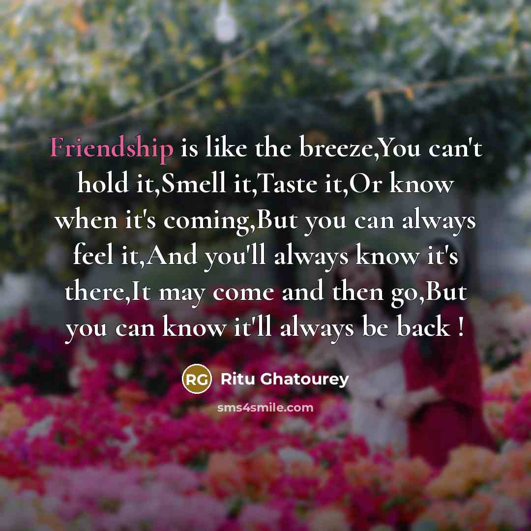 “Friendship is like the breeze,You can't hold it,Smell it,Taste it,Or…” quote by Ritu Ghatourey