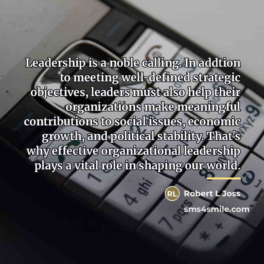 “Leadership is a noble calling. In addtion to meeting well-defined…” quote by Anonymous