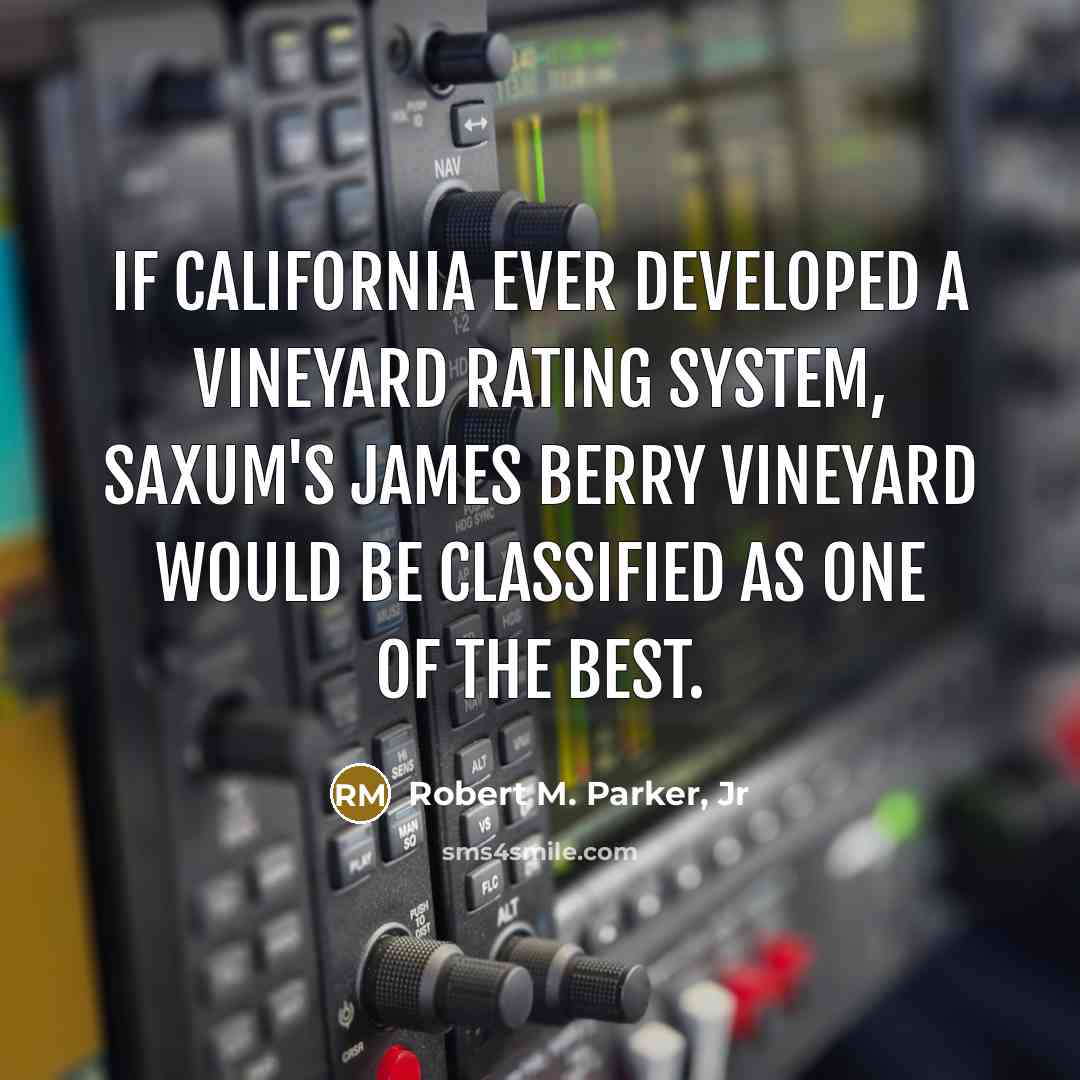 “If California ever developed a vineyard rating system, Saxum's James…” quote by Robert M. Parker, Jr
