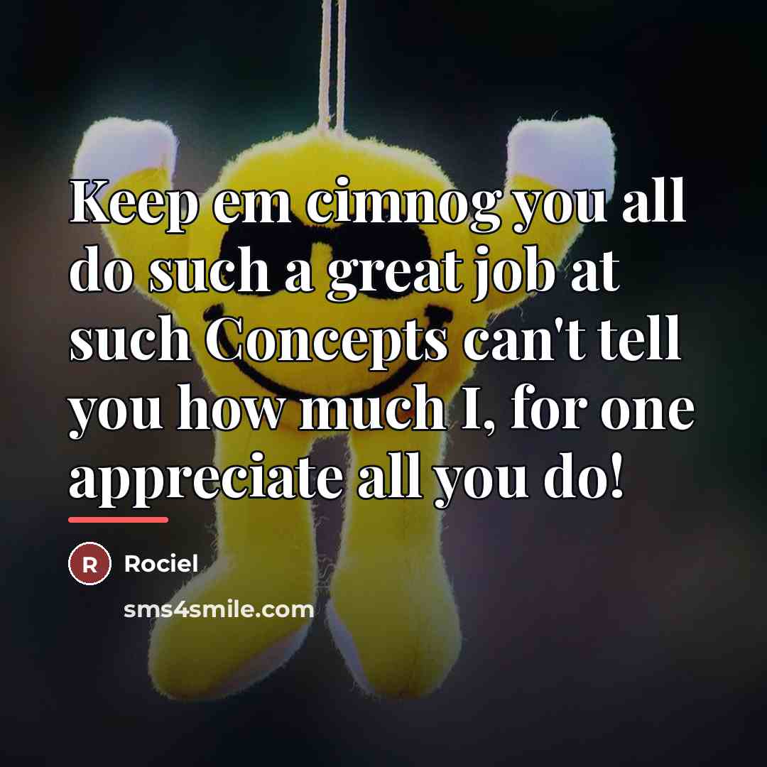 “Keep em cimnog you all do such a great job…” quote by Rociel