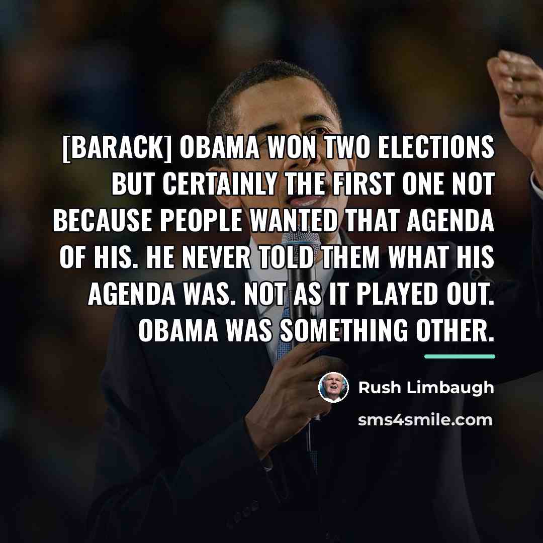 “[Barack] Obama won two elections but certainly the first one…” quote by Rush Limbaugh