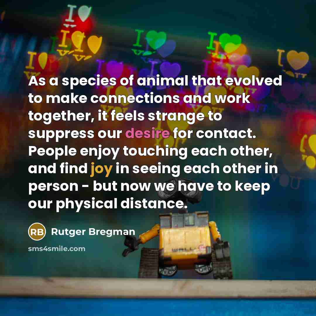 “As a species of animal that evolved to make connections…” quote by Rutger Bregman