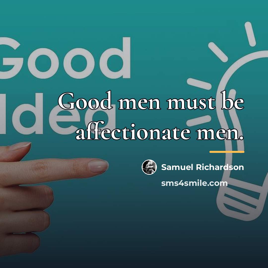 “Good men must be affectionate men.…” quote by Samuel Richardson