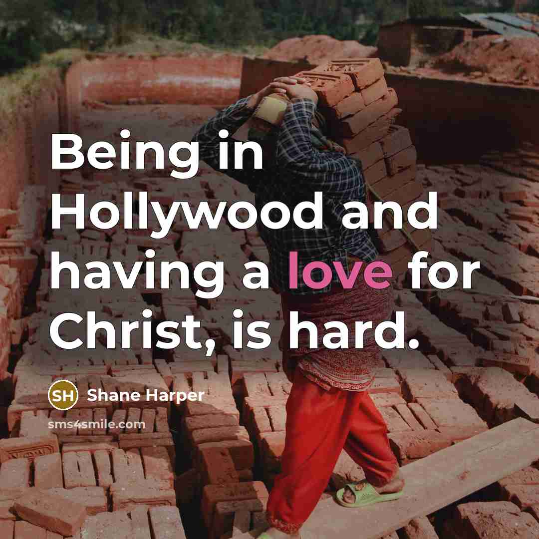 “Being in Hollywood and having a love for Christ, is…” quote by Shane Harper