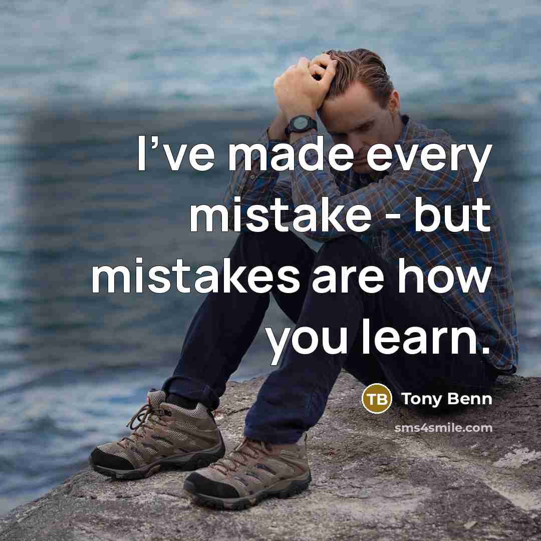 “I've made every mistake - but mistakes are how you…” quote by Tony Benn