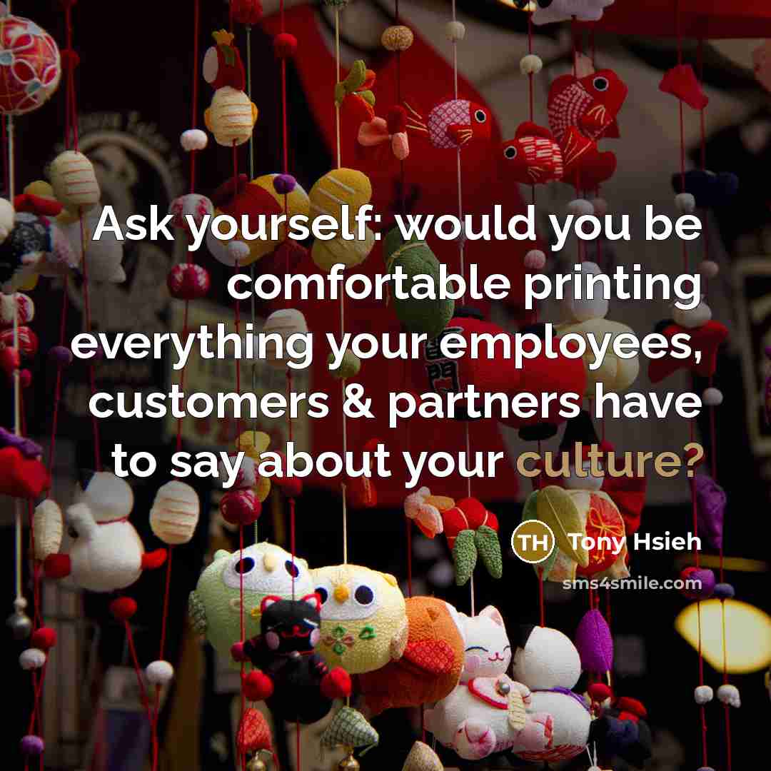 “Ask yourself: would you be comfortable printing everything your employees,…” quote by Tony Hsieh