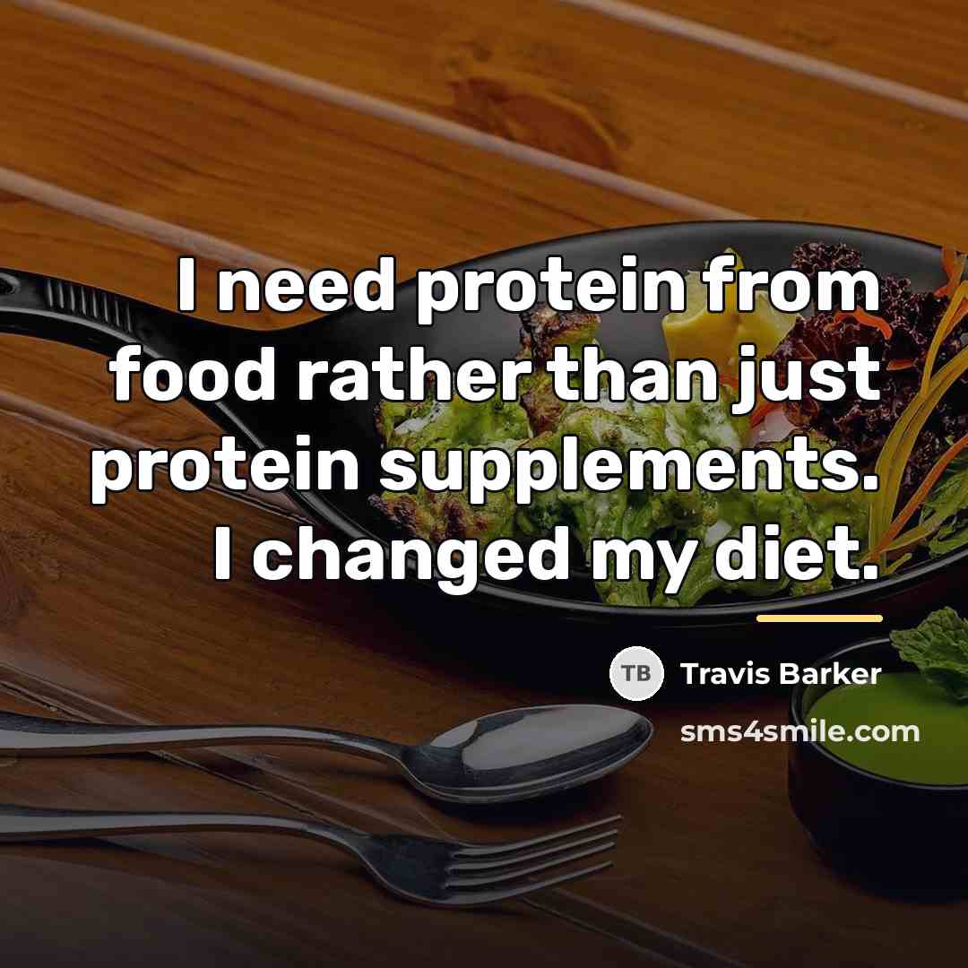 “I need protein from food rather than just protein supplements.…” quote by Travis Barker