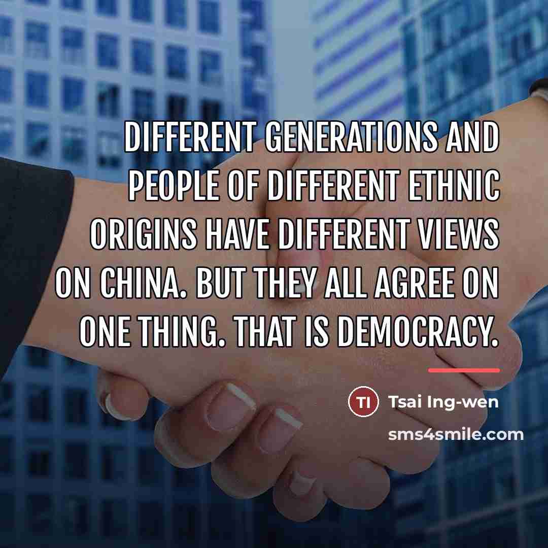 “Different generations and people of different ethnic origins have different…” quote by Tsai Ing-wen