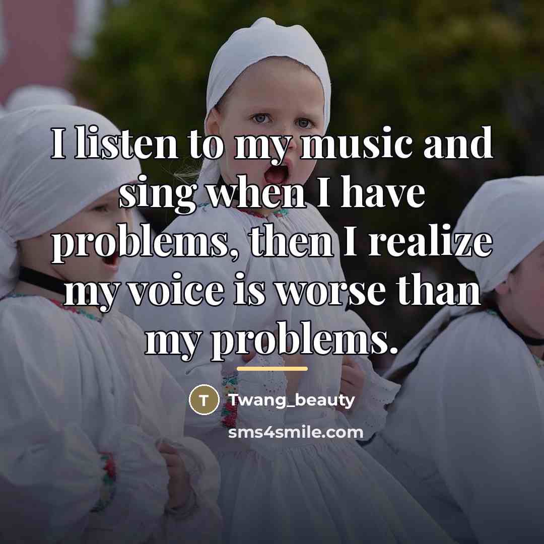 “I listen to my music and sing when I have…” quote by Twang_beauty