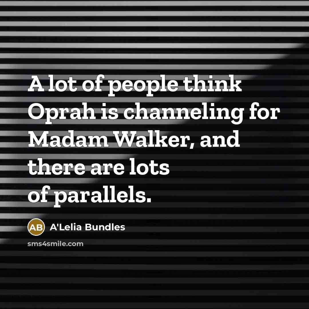 “A lot of people think Oprah is channeling for Madam…” quote by A'Lelia Bundles