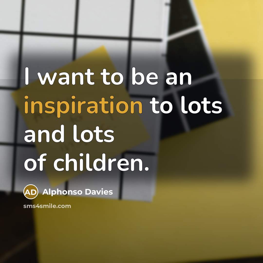 “I want to be an inspiration to lots and lots…” quote by Alphonso Davies