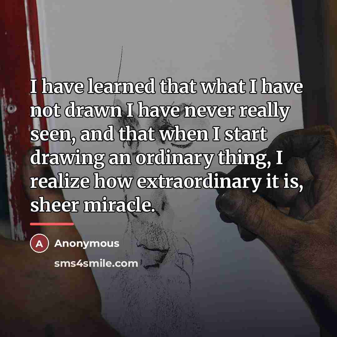“I have learned that what I have not drawn I…” quote by Anonymous