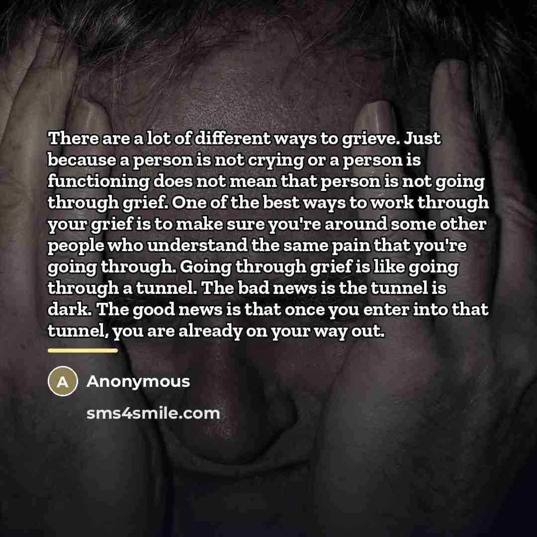 “There are a lot of different ways to grieve. Just…” quote by Anonymous