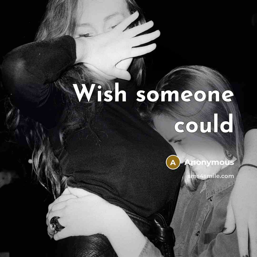 “Wish someone could” quote by Anonymous