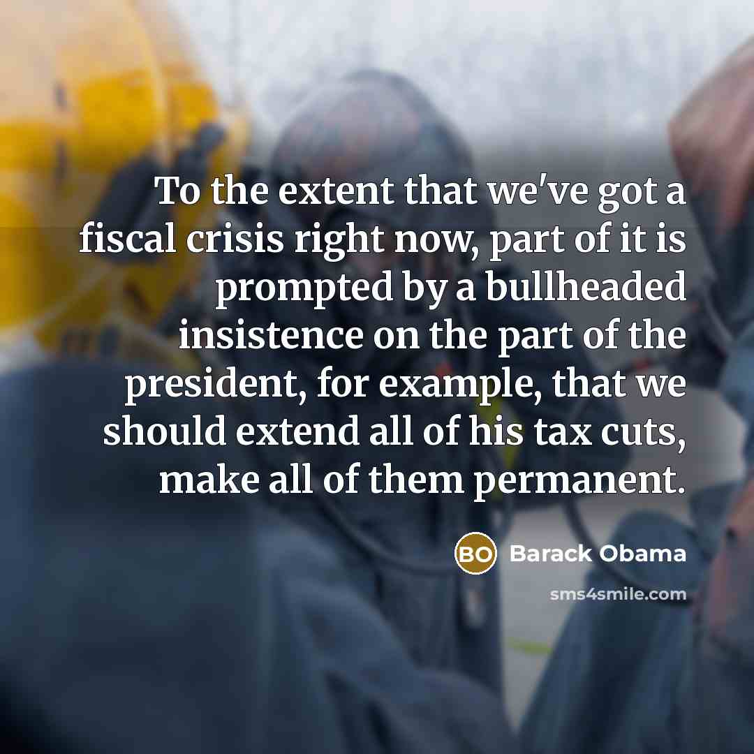 “To the extent that we've got a fiscal crisis right…” quote by Barack Obama