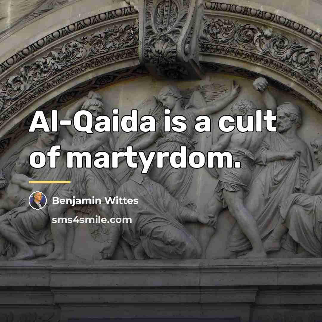 “Al-Qaida is a cult of martyrdom.…” quote by Benjamin Wittes