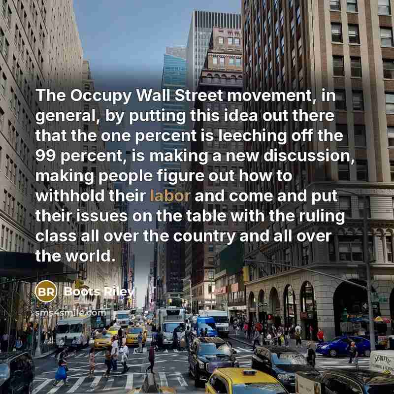 “The Occupy Wall Street movement, in general, by putting this…” quote by Boots Riley