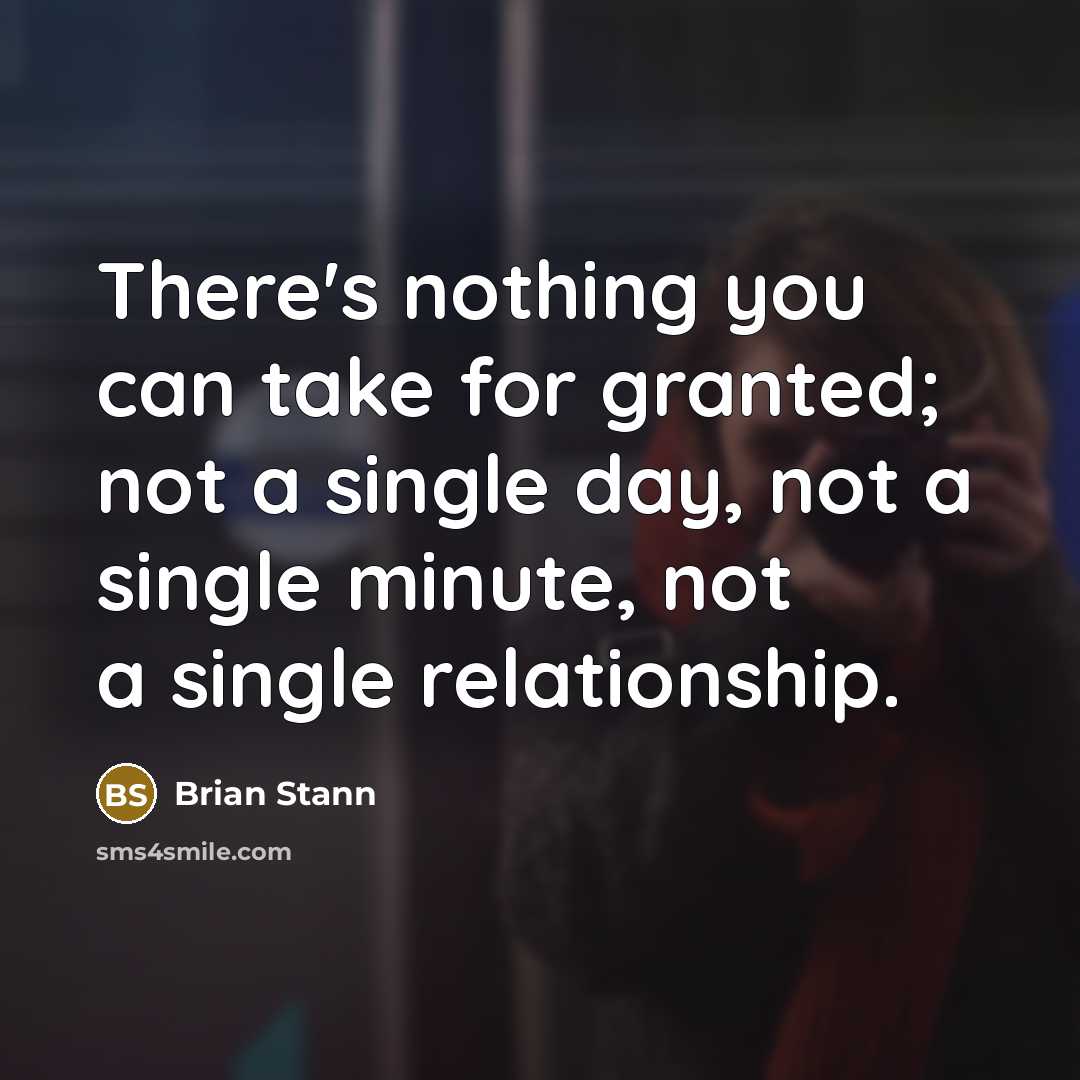 “There's nothing you can take for granted; not a single…” quote by Brian Stann