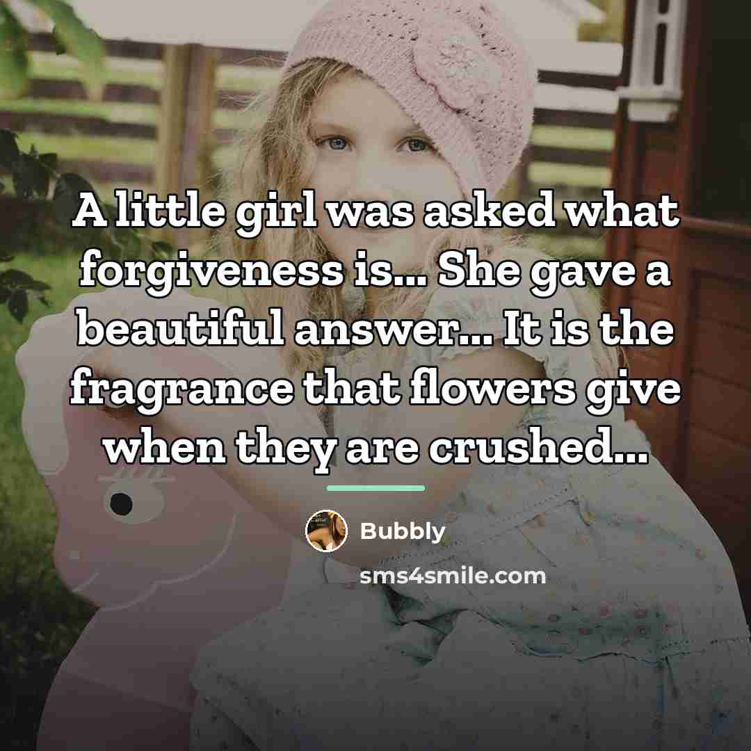 “A little girl was asked what forgiveness is... She gave…” quote by Bubbly
