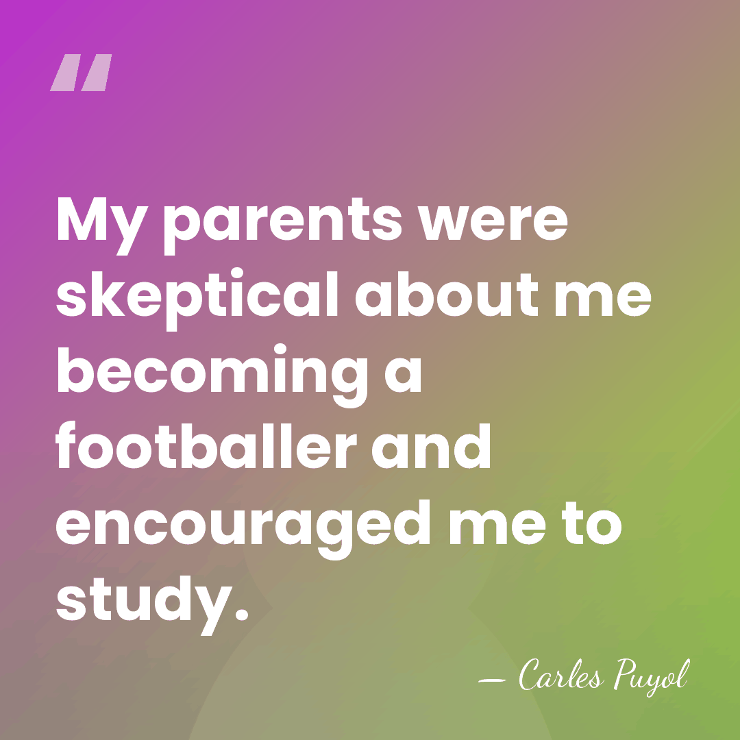 My parents were skeptical about me becoming a footballer and encouraged me&hellip; - Carles Puyol