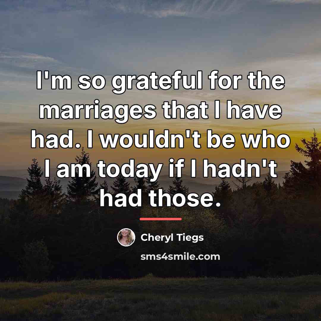 “I'm so grateful for the marriages that I have had.…” quote by Cheryl Tiegs