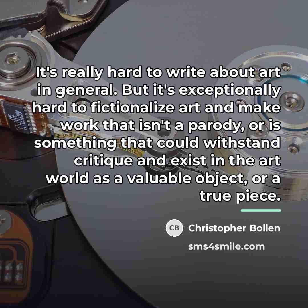 “It's really hard to write about art in general. But…” quote by Christopher Bollen