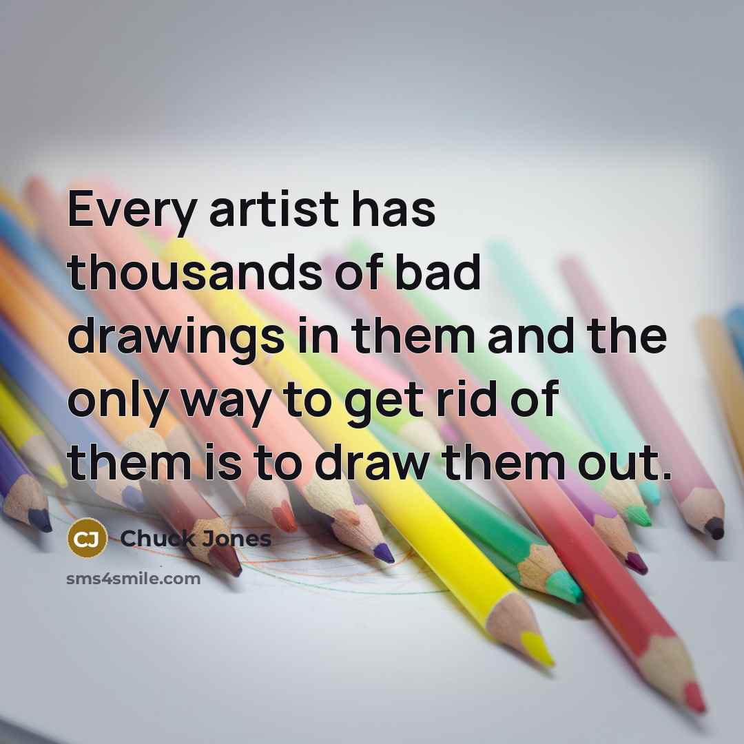“Every artist has thousands of bad drawings in them and…” quote by Chuck Jones