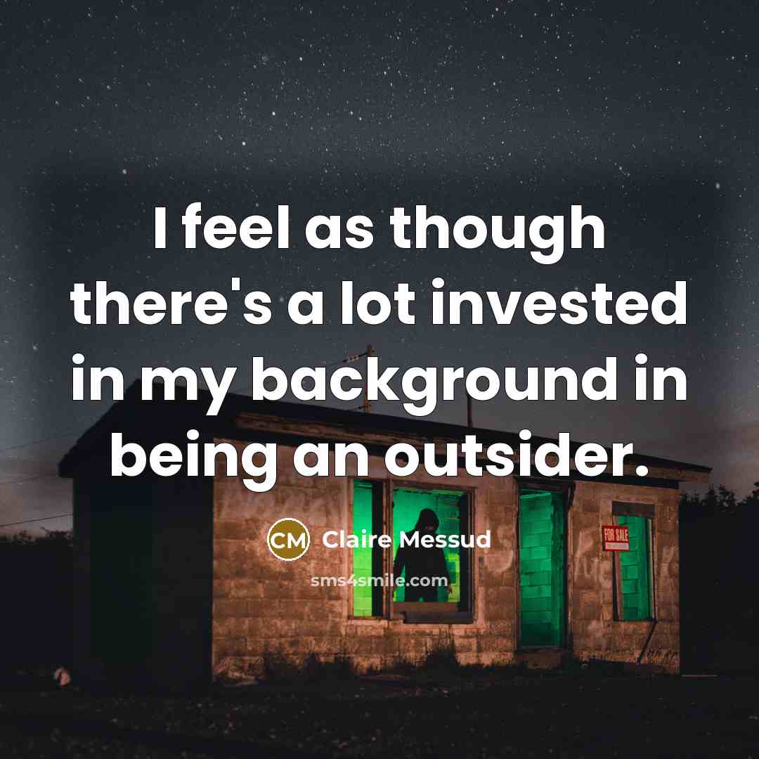 “I feel as though there's a lot invested in my…” quote by Claire Messud