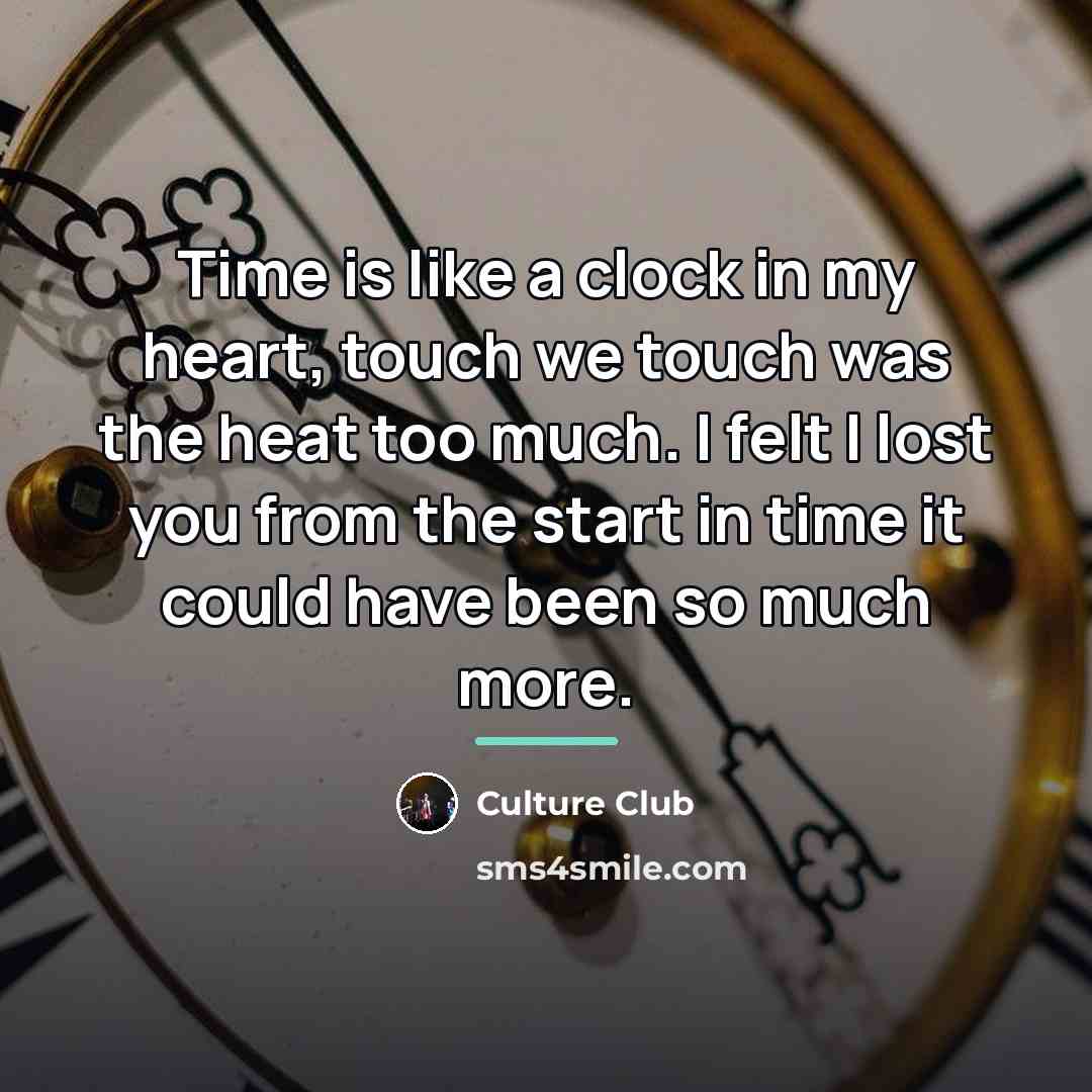 “Time is like a clock in my heart, touch we…” quote by Culture Club