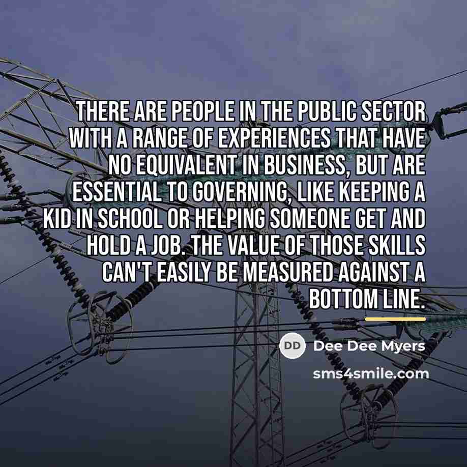 “There are people in the public sector with a range…” quote by Dee Dee Myers