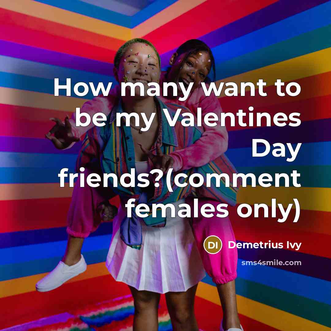 “How many want to be my Valentines Day friends?(comment females only)” quote by Demetrius Ivy