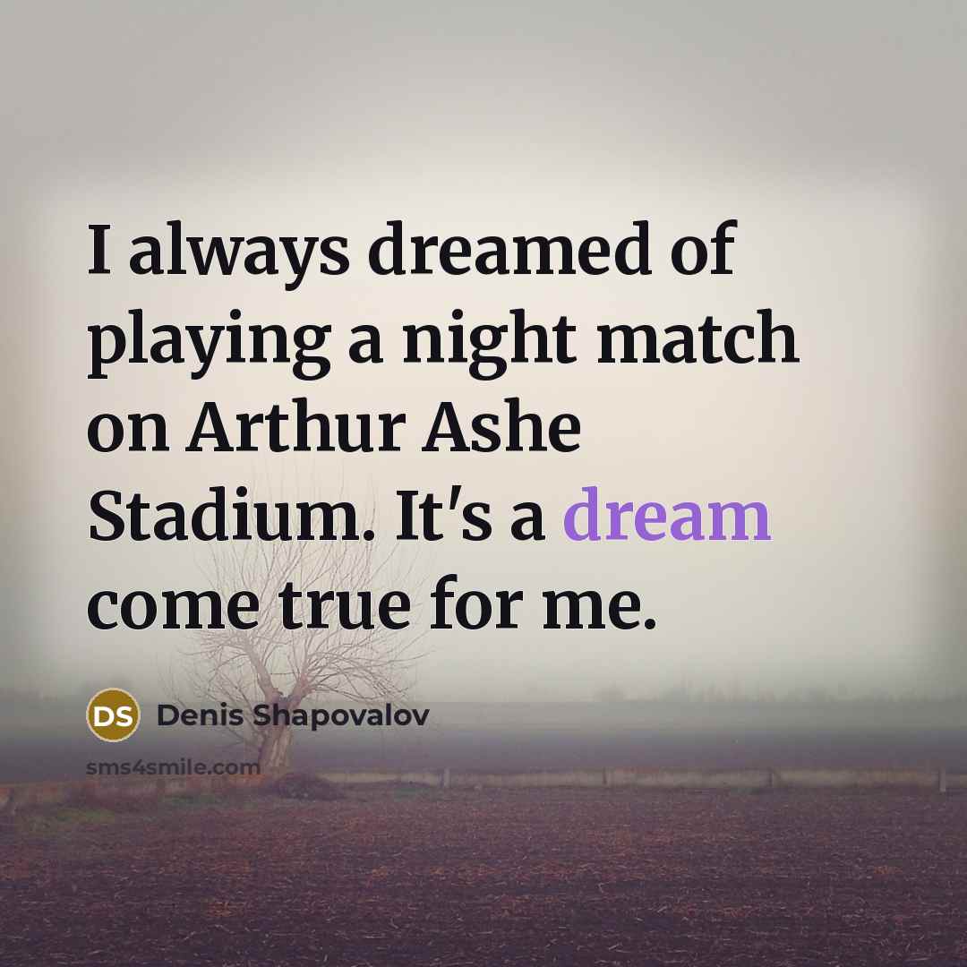“I always dreamed of playing a night match on Arthur…” quote by Denis Shapovalov