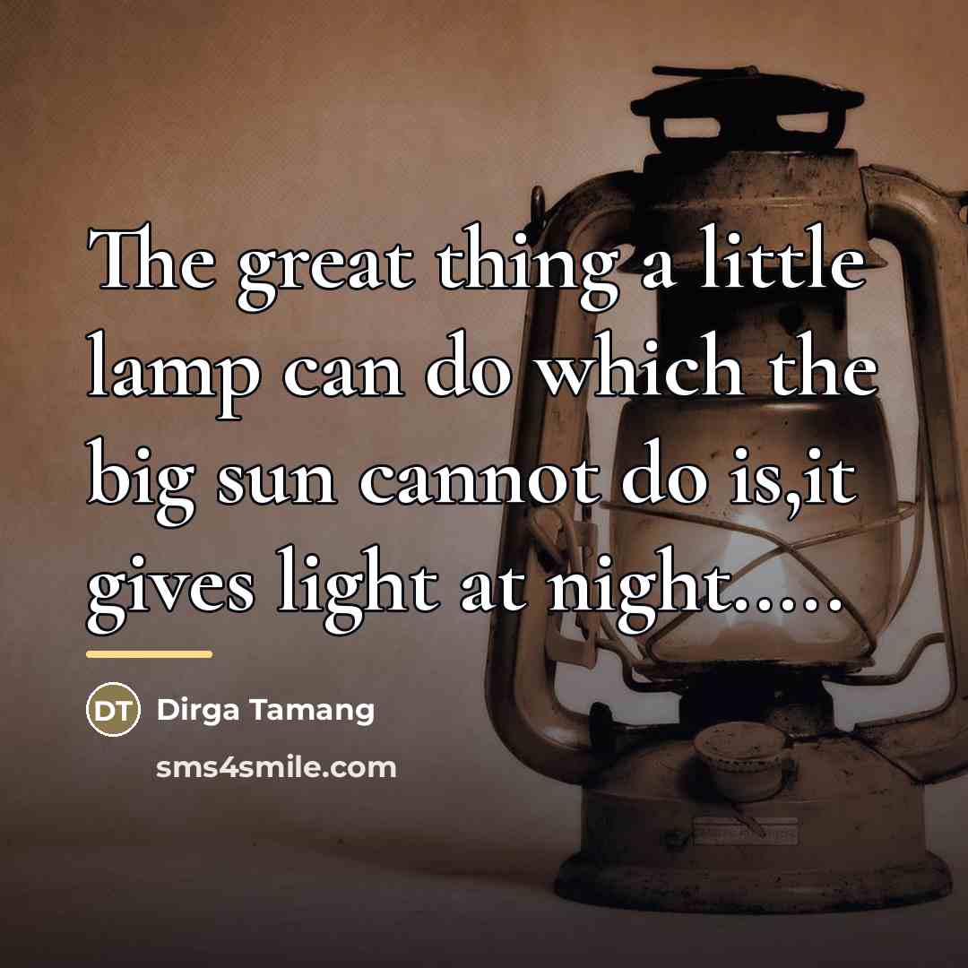 “The great thing a little lamp can do which the…” quote by Anonymous