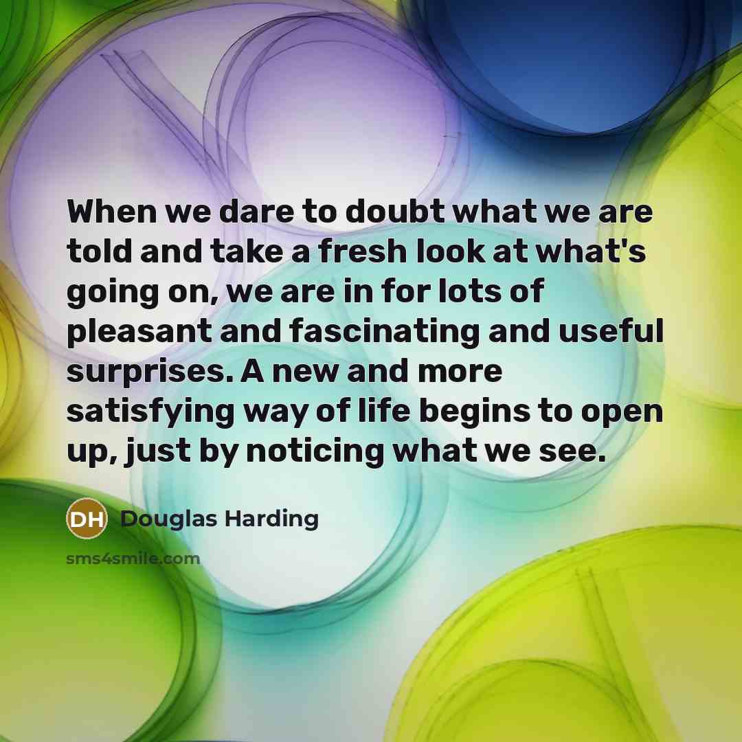 “When we dare to doubt what we are told and…” quote by Douglas Harding