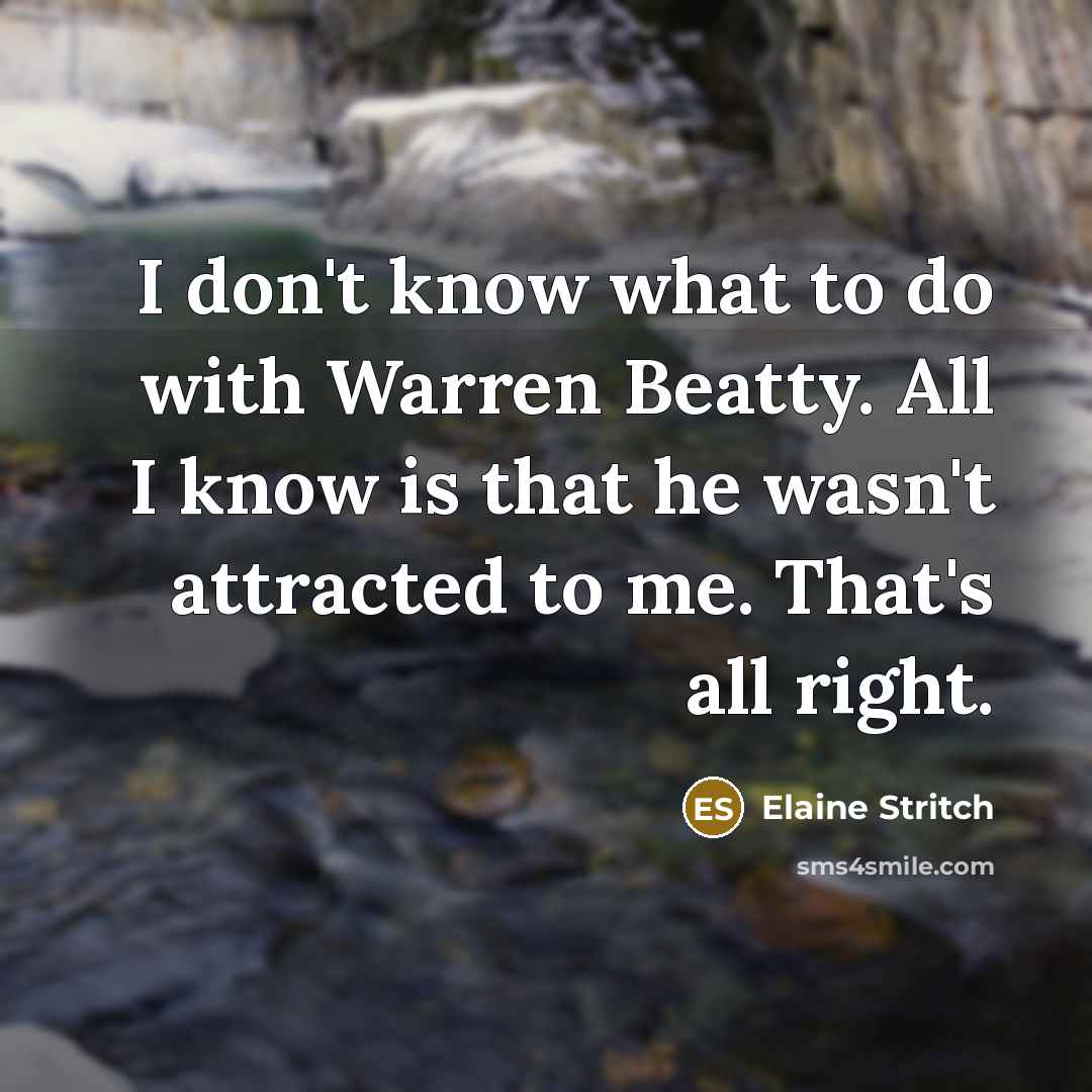“I don't know what to do with Warren Beatty. All…” quote by Elaine Stritch