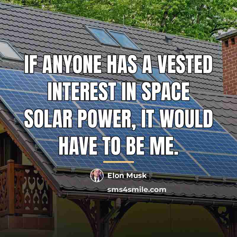 “If anyone has a vested interest in space solar power,…” quote by Elon Musk