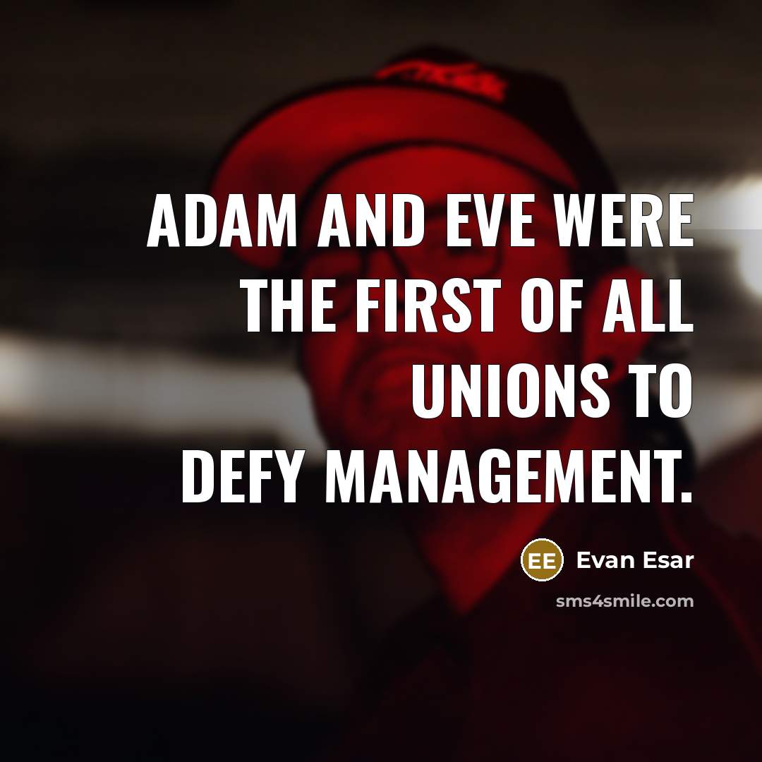 “Adam and Eve were the first of all unions to…” quote by Evan Esar