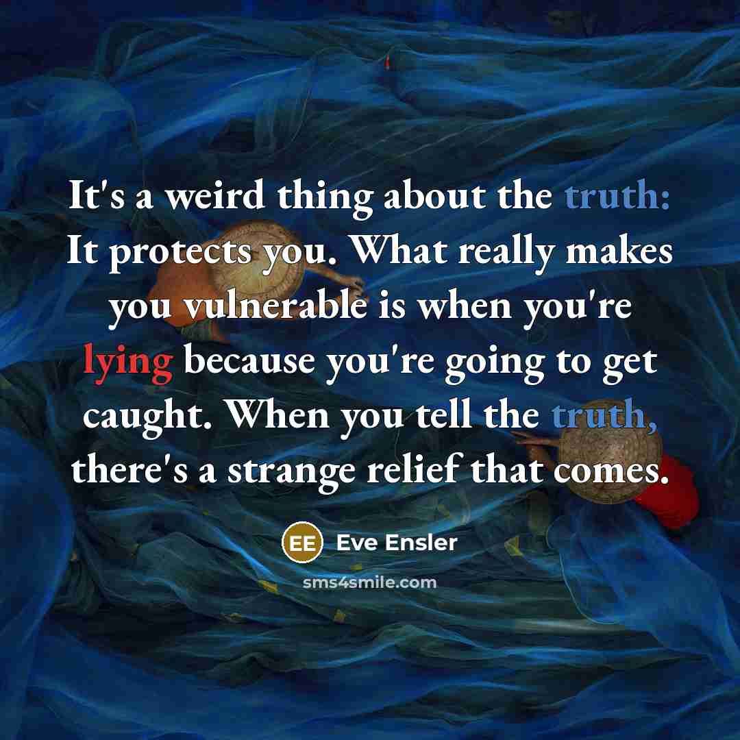 “It's a weird thing about the truth: It protects you.…” quote by Eve Ensler