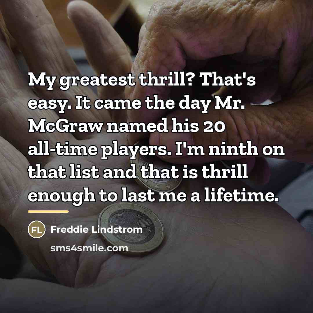 “My greatest thrill? That's easy. It came the day Mr.…” quote by Freddie Lindstrom