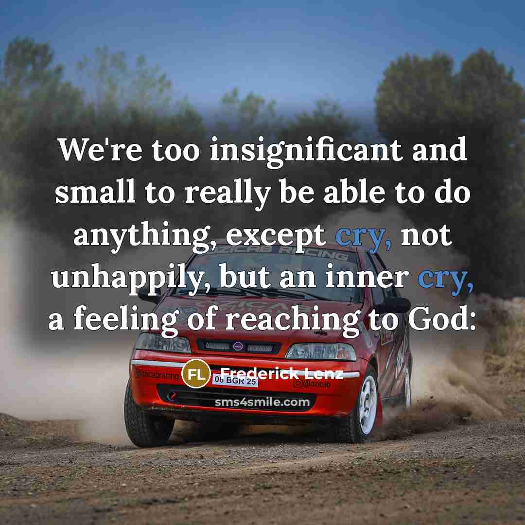 “We're too insignificant and small to really be able to…” quote by Frederick Lenz
