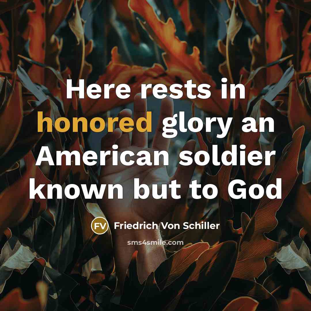 “Here rests in honored glory an American soldier known but…” quote by Friedrich Von Schiller