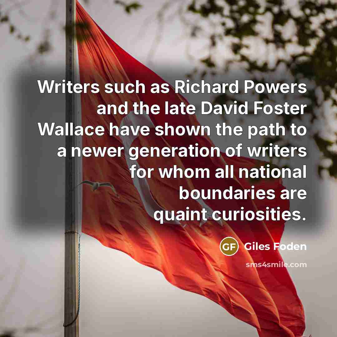 “Writers such as Richard Powers and the late David Foster…” quote by Giles Foden