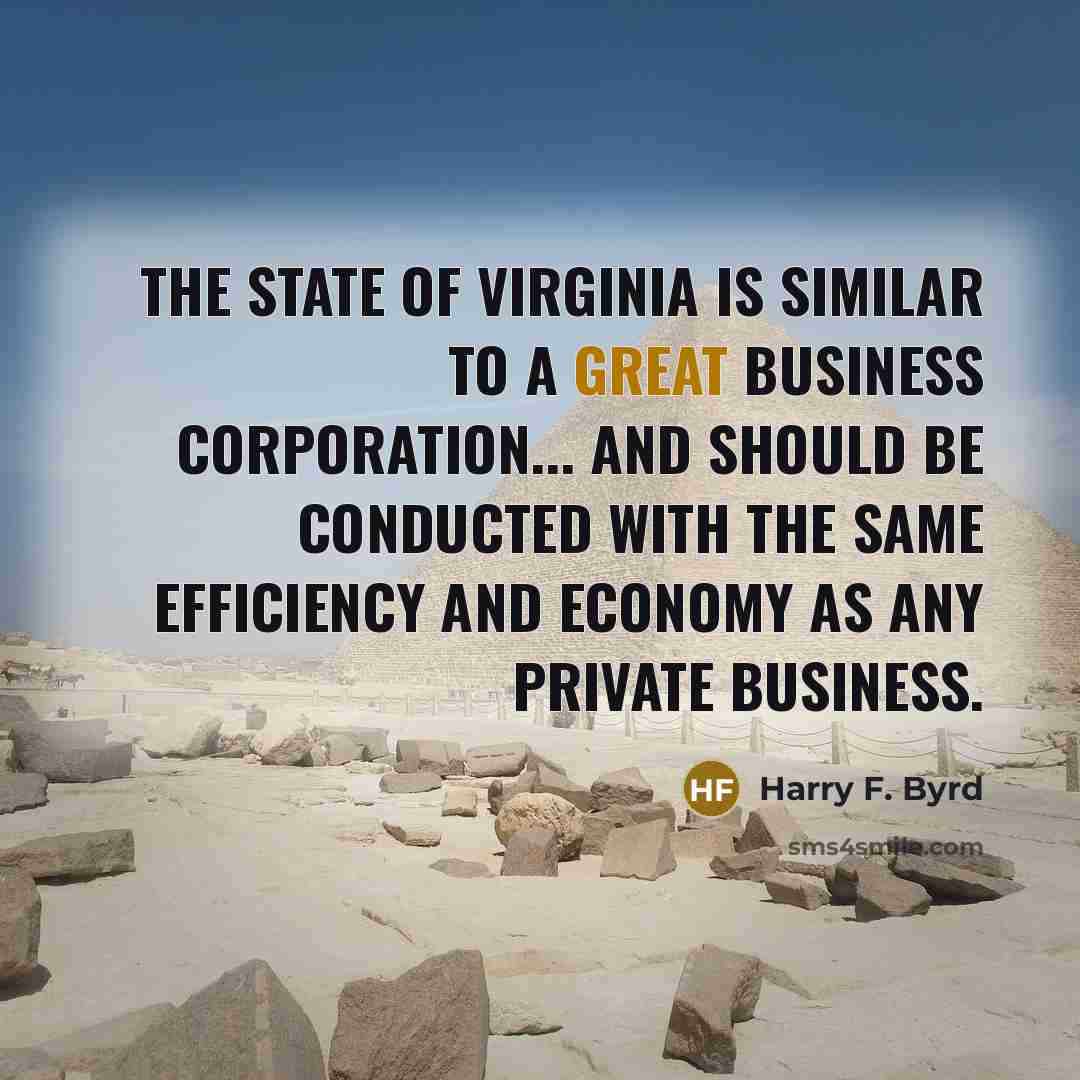 “The State of Virginia is similar to a great business…” quote by Harry F. Byrd