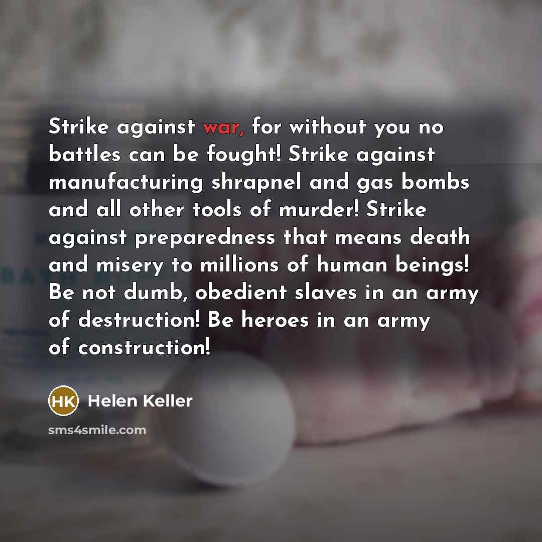 “Strike against war, for without you no battles can be…” quote by Helen Keller