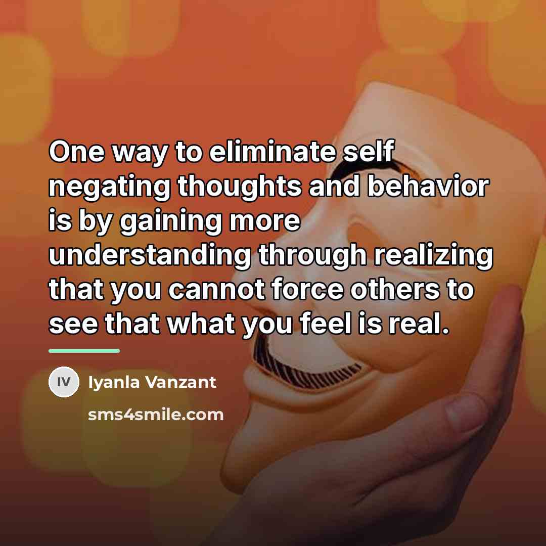 “One way to eliminate self negating thoughts and behavior is…” quote by Iyanla Vanzant